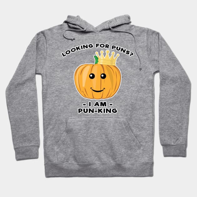 Looking for Puns? I Am Pun-king - Funny Pun Hoodie by DesignWood Atelier